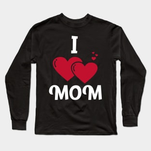 I love MOM Long Sleeve T-Shirt